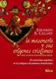 La masonería y sus orígenes cristianos | Eduardo R. Callaey