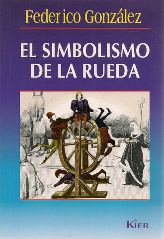 EL SIMBOLISMO DE LA RUEDA.. | Federico González