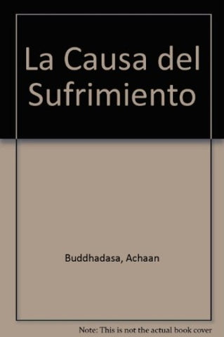LA CAUSA DEL SUFRIMIENTO  |  Achaan Buddhadasa,