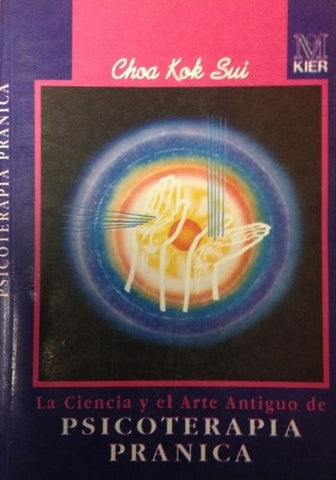 LA CIENCIA Y EL ARTE ANTIGUO DE PSICOTERAPIA PRANICA. | Choa Kok Sui