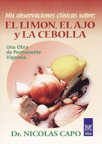 MIS OBSERVACIONES CLÍNICAS SOBRE EL LIMÓN, EL AJO Y LA CEBOLLA.. | nicolas  capo