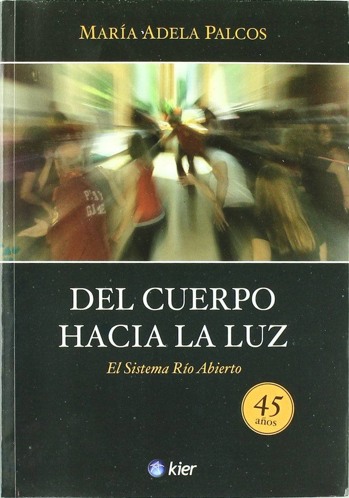 DEL CUERPO HACIA LA LUZ | MARIA ADELA PALCOS