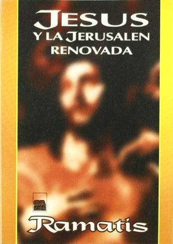 JESUS Y LA JERUSALEN RENOVADA .. | Ramatis