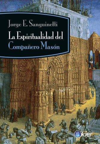 LA ESPIRITUALIDAD DEL COMPAÑERO MASON | Jorge Ernesto Sanguinetti