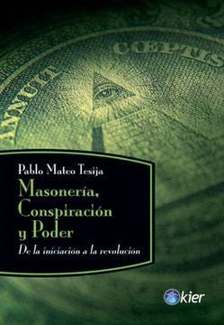 MASONERÍA, CONSPIRACIÓN Y PODER..* | Pablo Mateo Tesija