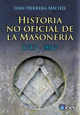 Historia no oficial de la masonería* | Iván Herrera Michel