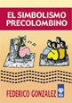 EL SIMBOLISMO PRECOLOMBINO.. | Federico González