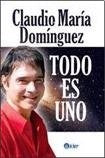 Todo es uno | ClaudioMaría Domínguez
