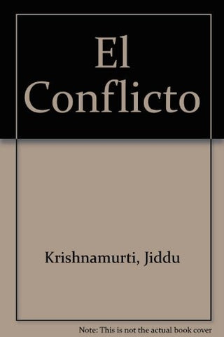 EL CONFLICTO | Jiddu Krishnamurti