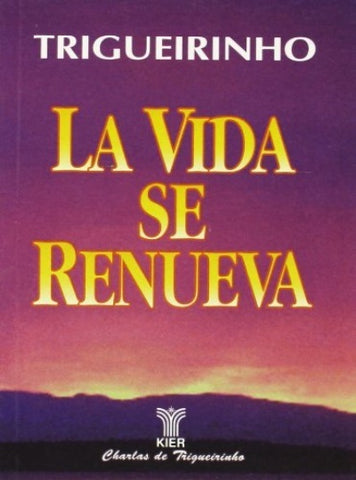 LA VIDA SE RENUEVA | José Trigueirinho Netto