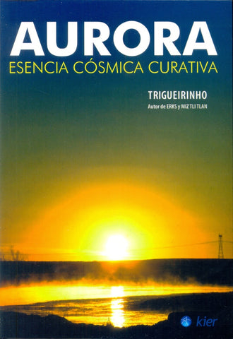 AURORA ESENCIAL COSMICA CURATIVA | Trigueirinho
