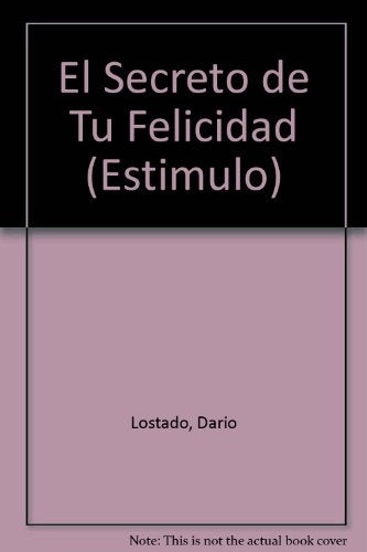 EL SECRETO DE TU FELICIDAD.. | DARIO LOSTADO
