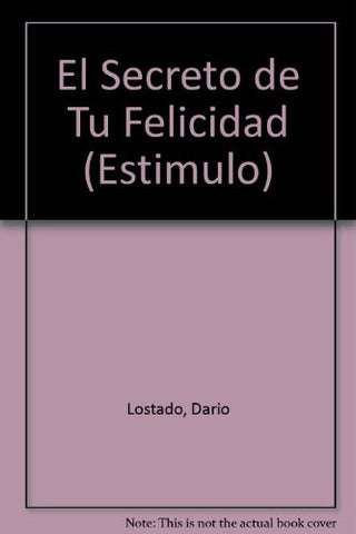 EL SECRETO DE TU FELICIDAD.. | DARIO LOSTADO
