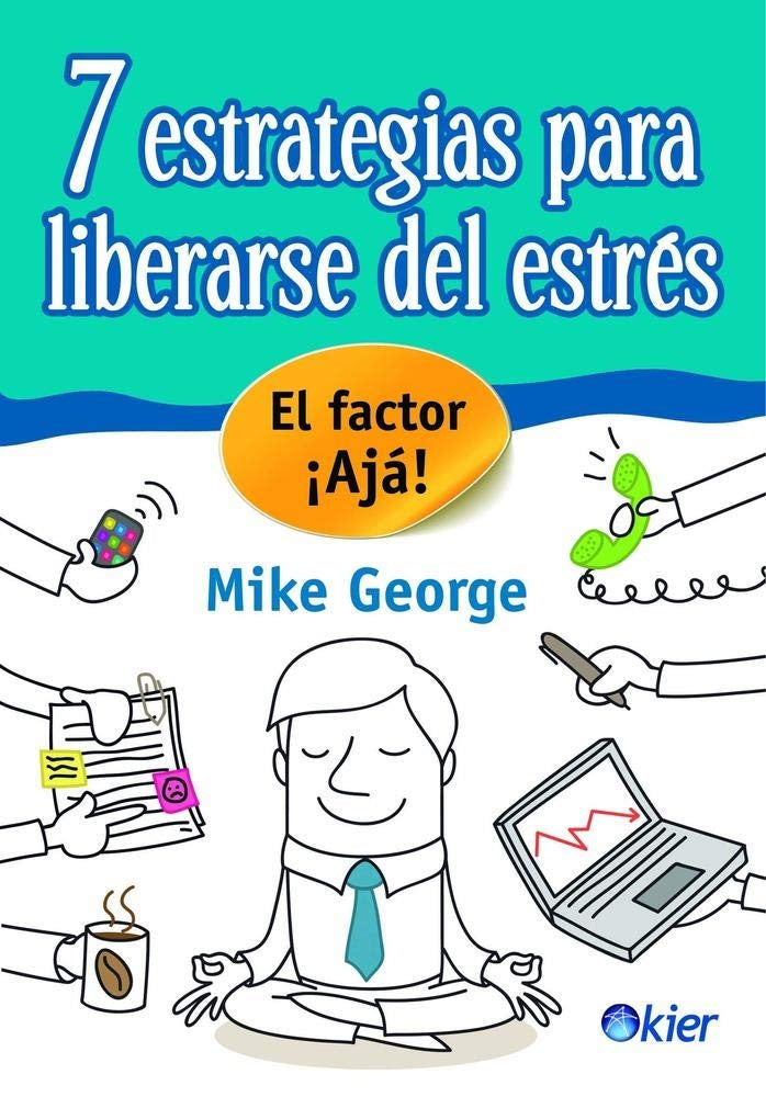 7 estrategias para liberarse del estres | Mike George
