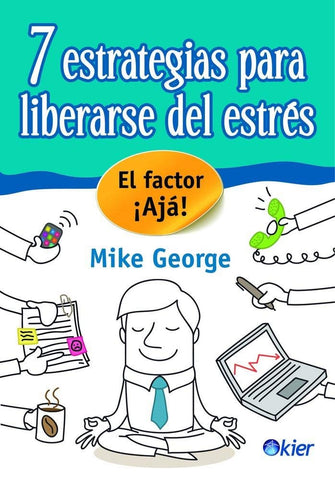 7 estrategias para liberarse del estres | Mike George