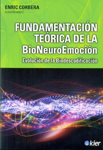 FUNDAMENTACION TEORICA DE LA BIONEUROEMOCION. | Enric Corbera
