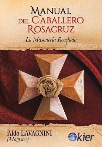 MANUAL DEL CABALLERO ROSACRUZ.. | Aldo Lavagnini