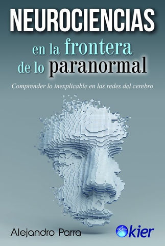 NEUROCIENCIAS EN LA FRONTERA DE LO PARANORMAL | Alejandro Parra