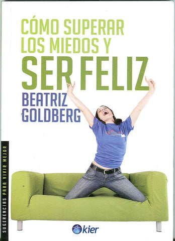 COMO SUPERAR MIEDOS Y SER FELIZ | Beatriz Goldberg