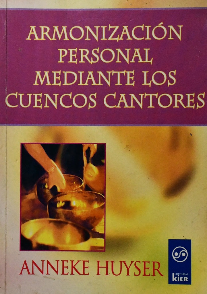 ARMONIZACION PERSONAL MEDIANTE LOS CUENCOS CANTORES.. | Anneke Huyser