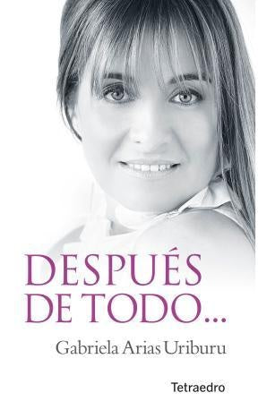 Despues de todo...el amor lo hizo posible | Gabriela Arias Uriburu