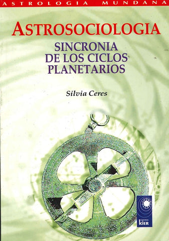 ASTROSOCIOLOGIA: SINCRONIA DE LOS CICLOS PLANETARIOS.. | SILVIA CERES