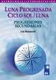 LUNA PROGRESADA: CICLO SOL/LUNA: PROGRESIONES SECUNDARIAS  | Sandra Lia Bonsaver