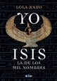 YO, ISIS LA DE LOS MIL NOMBRES | Lola Xaxo