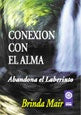CONEXION CON EL ALMA: ABANDONA EL LABERINTO.. |  Brinda Mair,