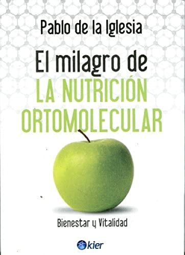 MILAGRO DE LA NUTRICION ORTOMOLECULAR | PABLO DE LA IGLESIA