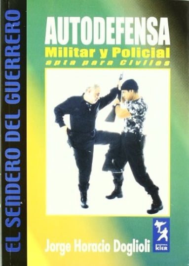 AUTODEFENSA MILITAR Y POLICIAL APTA PARA CIVILES  |  Jorge Horacio Doglioli,