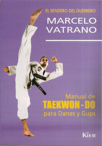 MANUAL DE TAEKWON-DO PARA DANES Y GUPS.. | Marcelo Vatrano