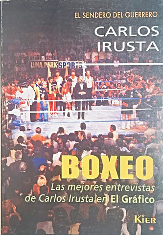 BOXEO - LAS MEJORES ENTREVISTAS DE CARLOS IRUSTA EN EL GRAFICO.. | Carlos Irusta