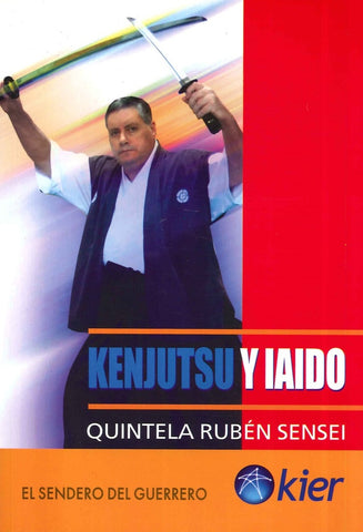 KENJUTSU Y IAIDO EL SENDERO DEL GUERRERO.. | Rubén  Quintela
