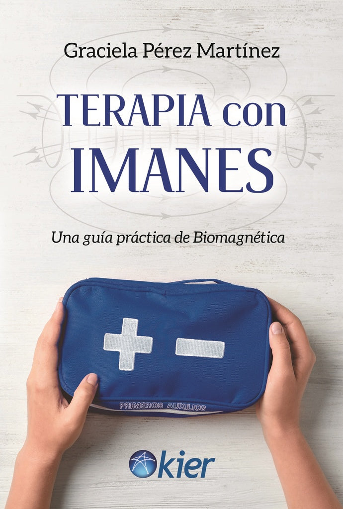 TERAPIA CON IMANES UNA GUIA PRACTICA DE BIOMAGNETICA | Graciela Pérez Martínez