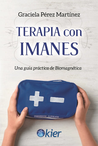 TERAPIA CON IMANES UNA GUIA PRACTICA DE BIOMAGNETICA | Graciela Pérez Martínez