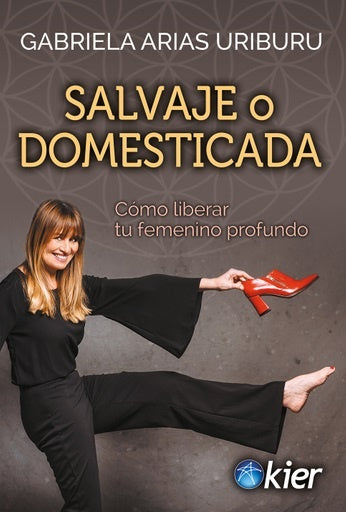 SALVAJE O DOMESTICADA* | Gabriela Arias Uriburu