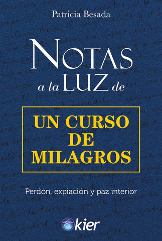 NOTAS A LA LUZ DE UN CURSO DE MILAGROS.. | Patricia Besada