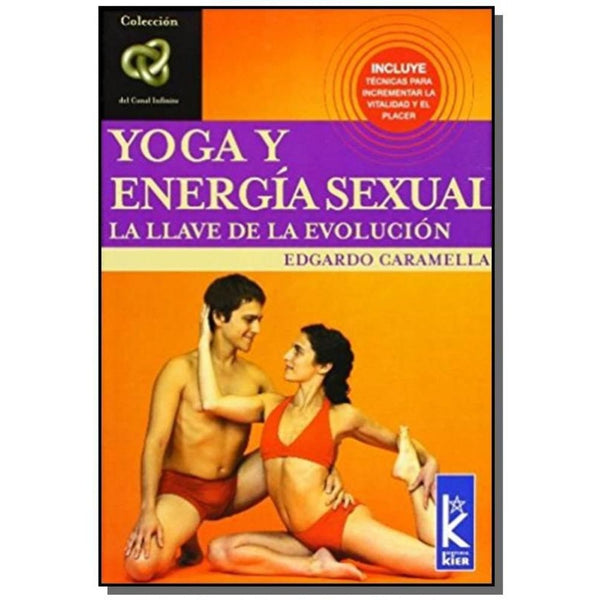 YOGA Y ENERGIA SEXUAL. LA LLAVE DE LA EVOLUCION | EDGARDO CARAMELLA