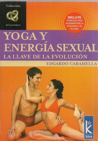 YOGA Y ENERGIA SEXUAL. LA LLAVE DE LA EVOLUCION.. | EDGARDO CARAMELLA