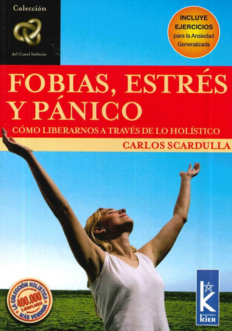 FOBIAS, ESTRES Y PANICO. COMO LIBERARNOS A TRAVES DE LO HOLISTICO.. | Scardulla Carlos Alberto