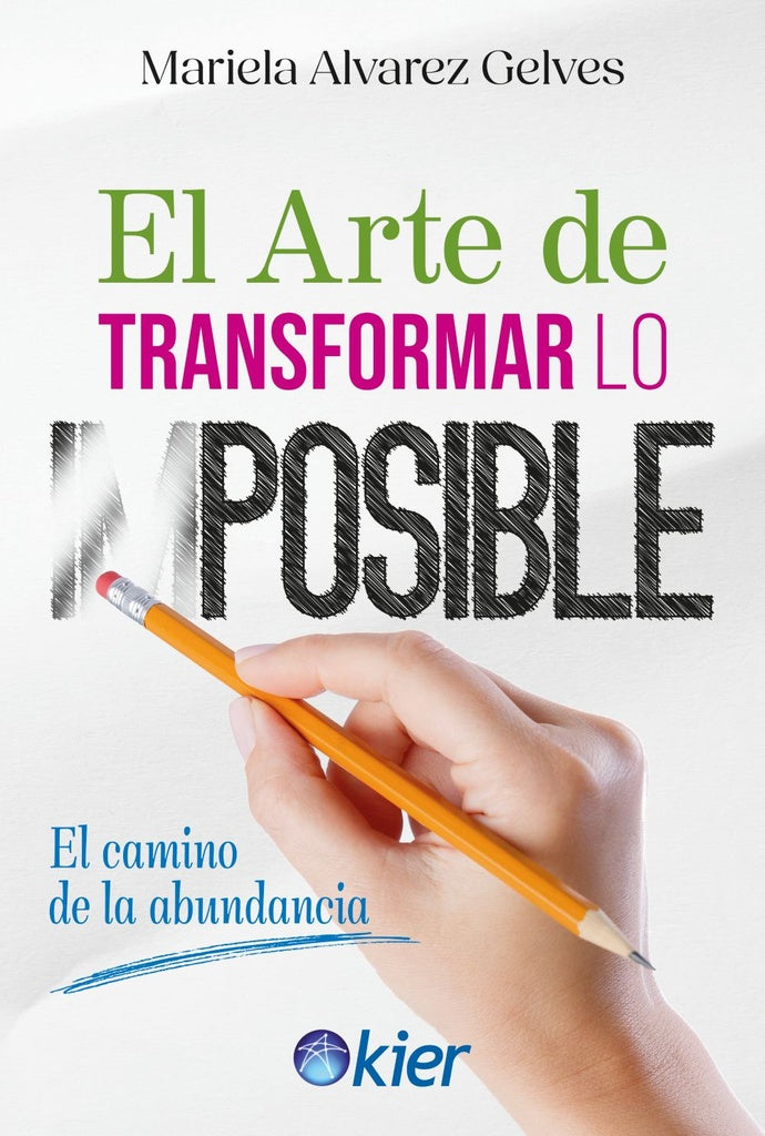 EL ARTE DE TRANSFORMAR LO IMPOSIBLE.. | MARIELA ALVAREZ GELVEZ