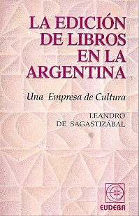 Edición de libros en la Argentina, La | Leandro de Sagastizábal
