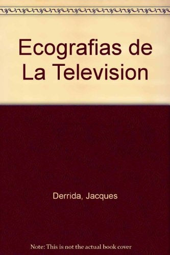 Ecografías de la televisión | Derrida-Stiegler-Pons