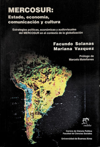 MERCOSUR:  ESTADO ECONOMÍA, COMUNICACION Y CULTURA.. | FACUNDO SOLANAS