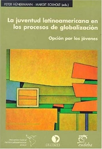La juventud latinoamericana en los procesos de globalización | Hünermann, Eckholt