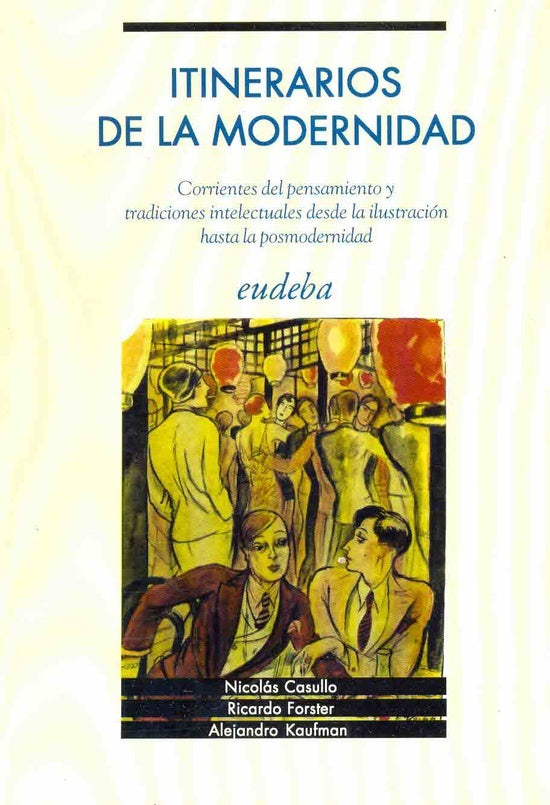Itinerarios de la modernidad | Kaufman-Forster-Casullo