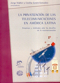 Privatización de las telecomunicaciones en América Latina, La | Senén González, Walter