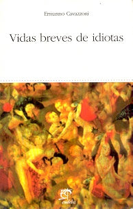 Vidas breves de idiotas | Ermanno Cavazzoni