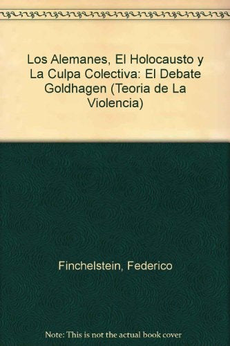 Alemanes, el holocausto y la culpa colectiva, Los | Federico Finchelstein